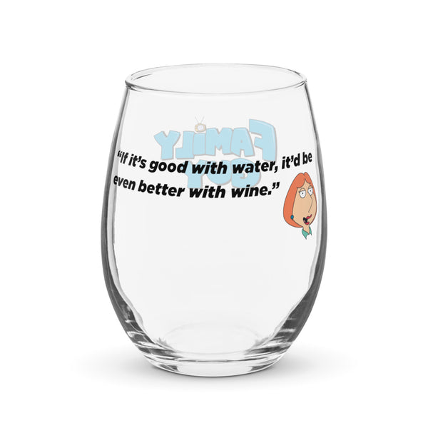 Family Guy If It's Good With Water Stemless Wine Glass